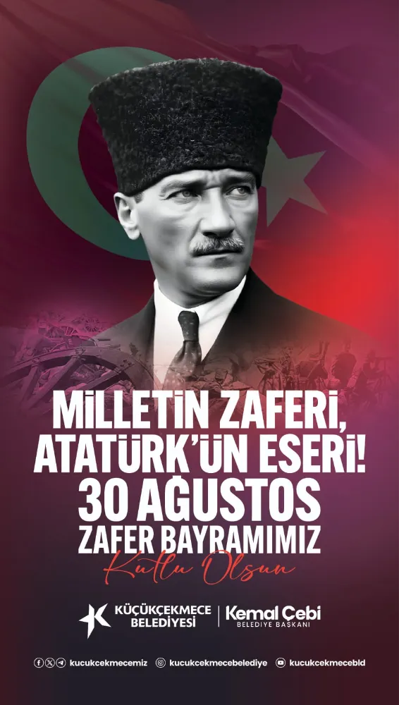 KÜÇÜKÇEKMECE BELEDİYE BAŞKANI KEMAL ÇEBİ 30 AĞUSTOS ZAFER BAYRAMI İLANI